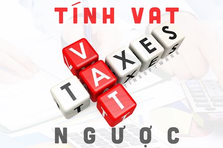Tính VAT xuôi và VAT ngược Tính VAT xuôi và VAT ngược